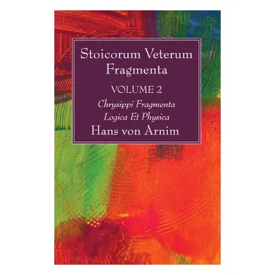 "Stoicorum Veterum Fragmenta Volume 2" - "" ("Arnim Hans Von")(Pevná vazba)