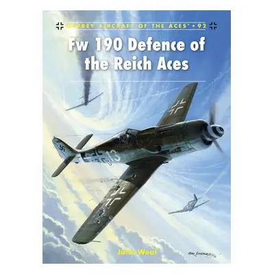 "Fw 190 Defence of the Reich Aces" - "" ("Weal John")(Paperback)