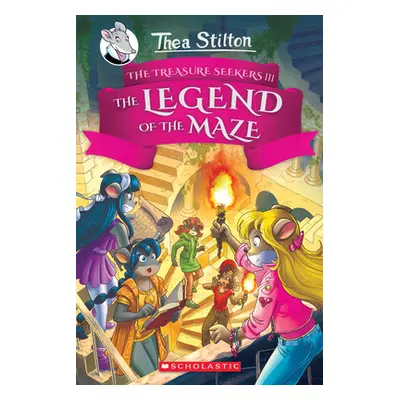 "The Legend of the Maze (Thea Stilton and the Treasure Seekers #3), 3" - "" ("Stilton Thea")(Pev