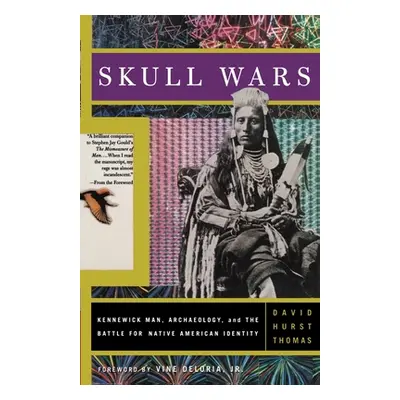 "Skull Wars: Kennewick Man, Archaeology, and the Battle for Native American Identity" - "" ("Tho