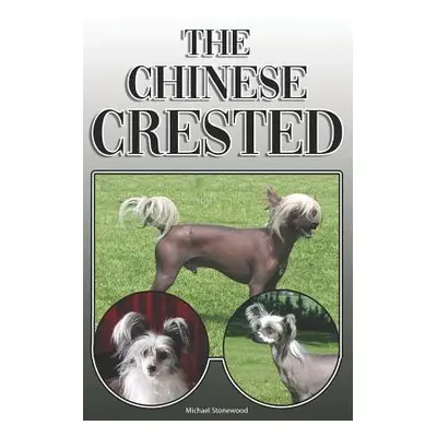 "The Chinese Crested: A Complete and Comprehensive Owners Guide To: Buying, Owning, Health, Groo