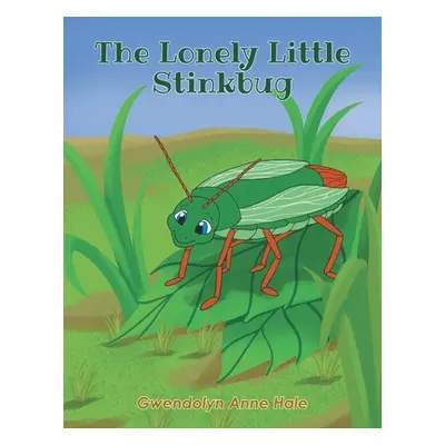 "The Lonely Little Stinkbug" - "" ("Hale Gwendolyn Anne")(Paperback)