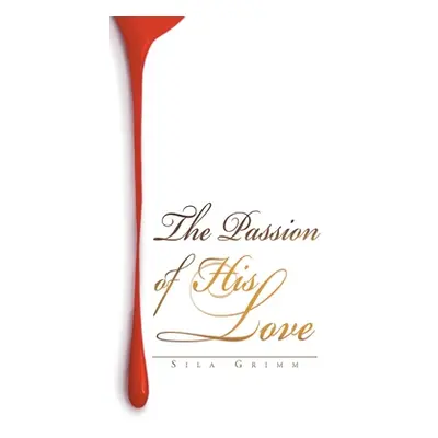 "The Passion of His Love" - "" ("Grimm Sila")(Pevná vazba)