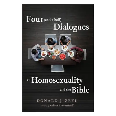 "Four (and a half) Dialogues on Homosexuality and the Bible" - "" ("Zeyl Donald J.")(Paperback)