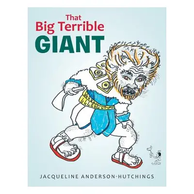 "That Big Terrible Giant" - "" ("Anderson-Hutchings Jacqueline")(Paperback)