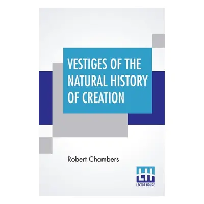 "Vestiges Of The Natural History Of Creation" - "" ("Chambers Robert")(Paperback)