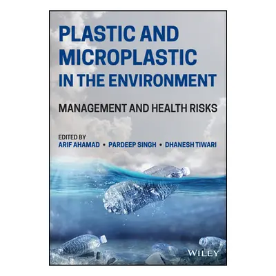 "Plastic and Microplastic in the Environment: Management and Health Risks" - "" ("Ahamad Arif")(