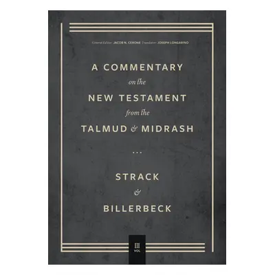 "Commentary on the New Testament from the Talmud and Midrash: Volume 3, Romans Through Revelatio