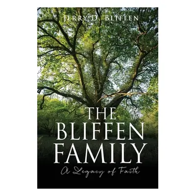 "The Bliffen Family: A Legacy of Faith" - "" ("Bliffen Jerry D.")(Paperback)