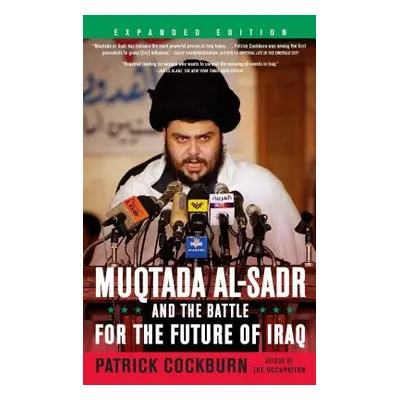 "Muqtada Al-Sadr and the Battle for the Future of Iraq" - "" ("Cockburn Patrick")(Paperback)