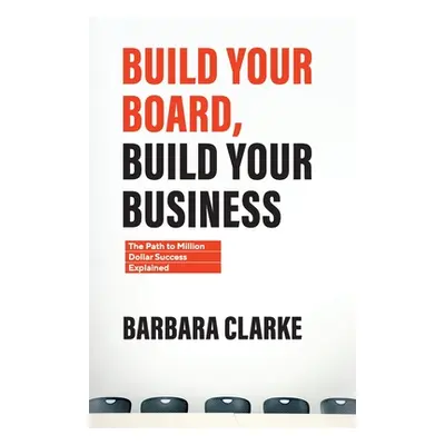 "Build Your Board, Build Your Business: The Path to Million Dollar Success Explained" - "" ("Cla