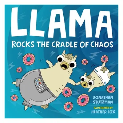 "Llama Rocks the Cradle of Chaos" - "" ("Stutzman Jonathan")(Pevná vazba)