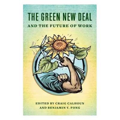 "The Green New Deal and the Future of Work" - "" ("Calhoun Craig J.")(Paperback)