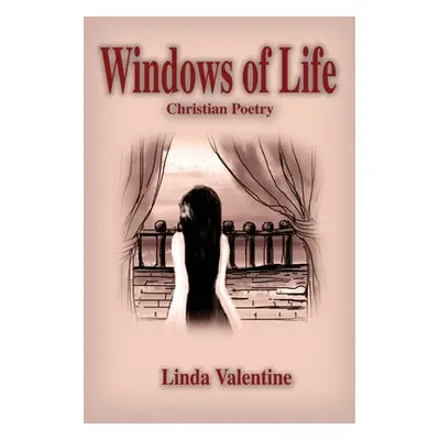 "Windows of Life: Christian Poetry" - "" ("Valentine Linda")(Paperback)