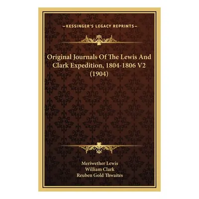 "Original Journals Of The Lewis And Clark Expedition, 1804-1806 V2 (1904)" - "" ("Lewis Meriweth