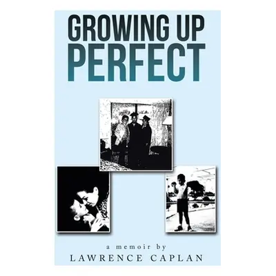 "Growing up Perfect" - "" ("Caplan Lawrence")(Paperback)