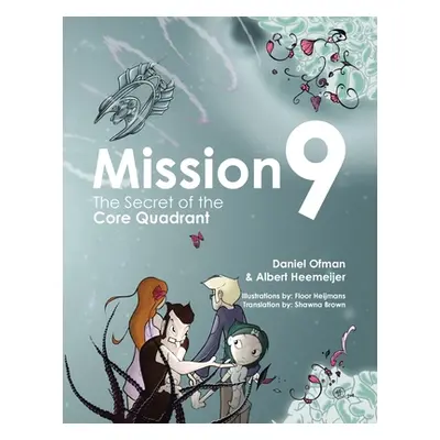 "Mission9: The Secret of the Core Quadrant" - "" ("Ofman Daniel")(Paperback)