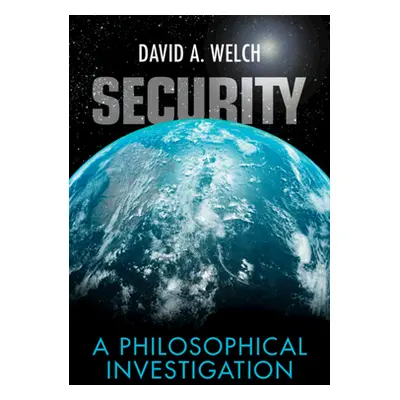 "Security: A Philosophical Investigation" - "" ("Welch David A.")(Paperback)