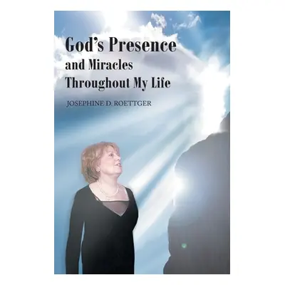 "God's Presence and Miracles Throughout My Life" - "" ("Roettger Josephine D.")(Paperback)