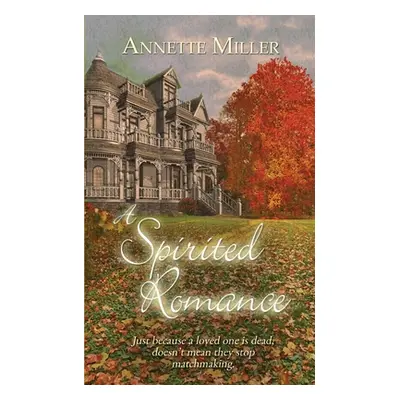 "A Spirited Romance" - "" ("Miller Annette")(Paperback)