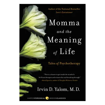 "Momma and the Meaning of Life: Tales of Psychotherapy" - "" ("Yalom Irvin D.")(Paperback)