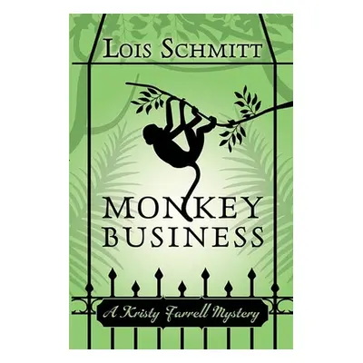 "Monkey Business: A Kristy Farrell Mystery" - "" ("Schmitt Lois")(Library Binding)