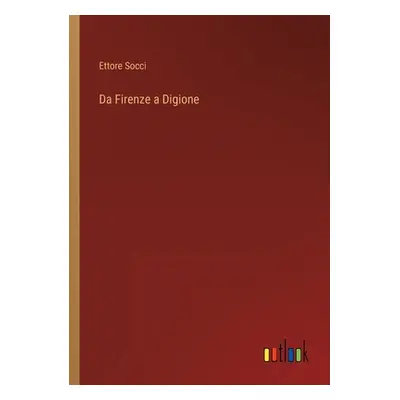 "Da Firenze a Digione" - "" ("Socci Ettore")(Paperback)