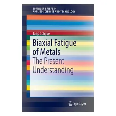 "Biaxial Fatigue of Metals: The Present Understanding" - "" ("Schijve Jaap")(Paperback)