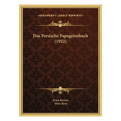 "Das Persische Papageienbuch (1922)" - "" ("Roenau Ernst")(Pevná vazba)