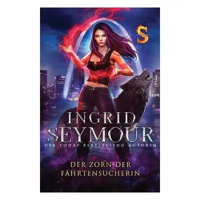 "Der Zorn Der Fhrtensucherin" - "" ("Seymour Ingrid")(Paperback)