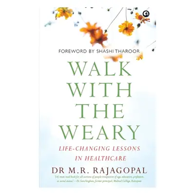 "Walk with the Weary Life-changing Lessons in Healthcare" - "" ("Rajagopal M. R.")(Paperback)