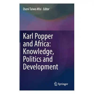 "Karl Popper and Africa: Knowledge, Politics and Development" - "" ("Afisi Oseni Taiwo")(Pevná v