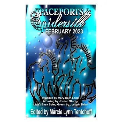 "Spaceports & Spidersilk February 2023" - "" ("Tentchoff Marcie Lynn")(Paperback)