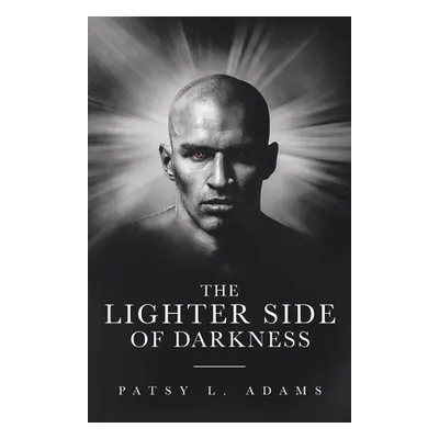 "The Lighter Side of Darkness" - "" ("Adams Patsy L.")(Paperback)