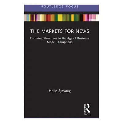 "The Markets for News: Enduring Structures in the Age of Business Model Disruptions" - "" ("Sjva