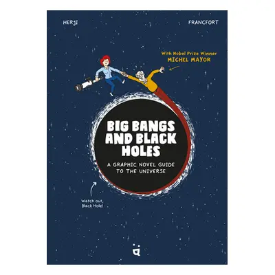 "Big Bangs and Black Holes: A Graphic Novel Guide to the Universe" - "" ("Francfort Jrmie")(Pevn