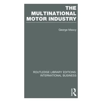 "The Multinational Motor Industry (Rle International Business)" - "" ("Maxcy George")(Paperback)