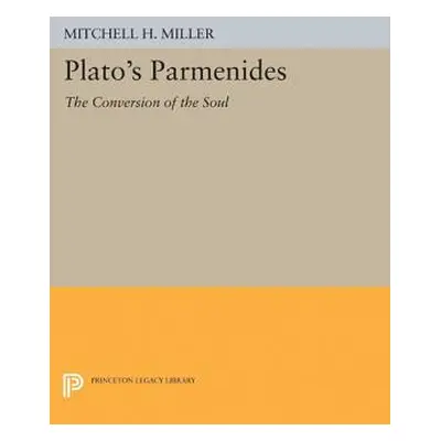 "Plato's Parmenides: The Conversion of the Soul" - "" ("Miller Mitchell H.")(Pevná vazba)