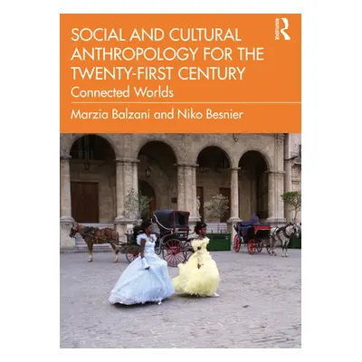 "Social and Cultural Anthropology for the 21st Century: Connected Worlds" - "" ("Balzani Marzia"