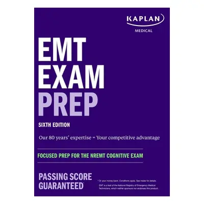 "EMT Exam Prep, Sixth Edition: Focused Prep for the Nremt Cognitive Exam" - "" ("Kaplan Medical"