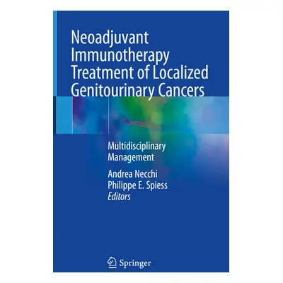 "Neoadjuvant Immunotherapy Treatment of Localized Genitourinary Cancers: Multidisciplinary Manag