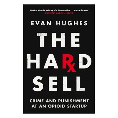 "Hard Sell" - "Crime and Punishment at an Opioid Startup" ("Hughes Evan")(Paperback / softback)