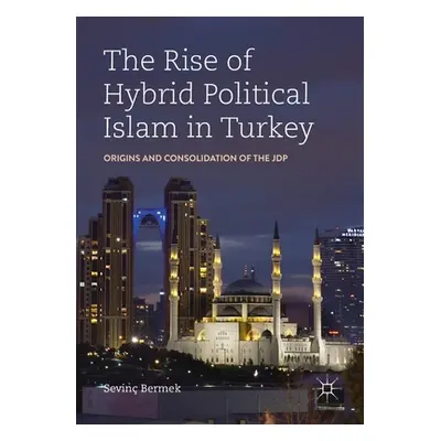 "The Rise of Hybrid Political Islam in Turkey: Origins and Consolidation of the Jdp" - "" ("Berm