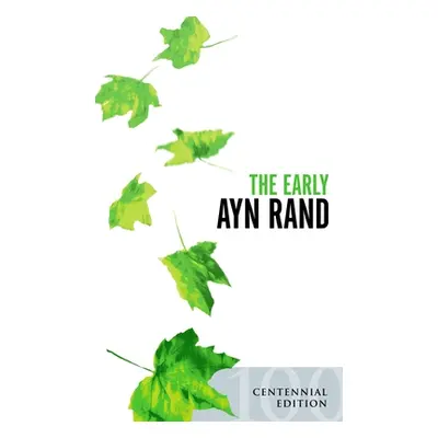 "The Early Ayn Rand: Revised Edition: A Selection from Her Unpublished Fiction" - "" ("Rand Ayn"