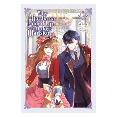 "Why Raeliana Ended Up at the Duke's Mansion, Vol. 4: Volume 4" - "" ("Whale")(Paperback)