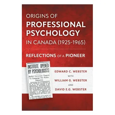 "Origins of Professional Psychology in Canada (1925-1965): Reflections of a Pioneer" - "" ("Webs