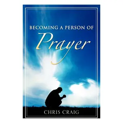 "Becoming a Person of Prayer" - "" ("Craig Chris")(Paperback)