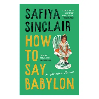 "How To Say Babylon" - "A Jamaican Memoir" ("Sinclair Safiya")(Pevná vazba)