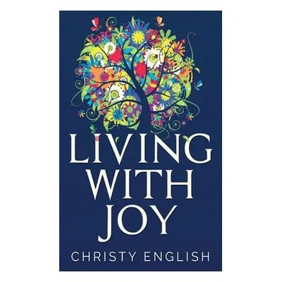 "Living With Joy: A Short Journey of the Soul" - "" ("English Christy")(Paperback)