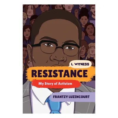 "Resistance: My Story of Activism" - "" ("Luzincourt Frantzy")(Paperback)